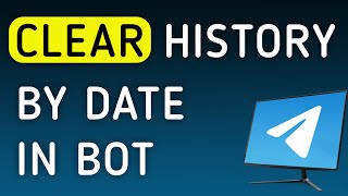 How To Clear History By Date In Bot On Telegram App On PC (New Update)