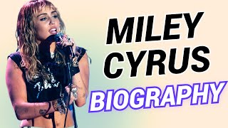 Miley Cyrus Biography 2023 | The Amazing Life of Miley Cyrus Wealth