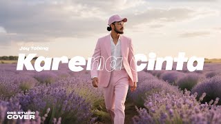 Cover Karena Cinta - Joy Tobing | Video Lirik | orestudio