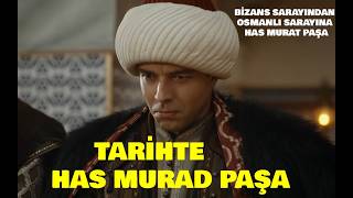 Tarihte Has Murad Paşa  Kimdir? Osmanlı'nın Genç Veziri? Has Murad Paşa'nın Hayatı ve Ölümü...