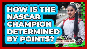 How Is The NASCAR Champion Determined By Points?