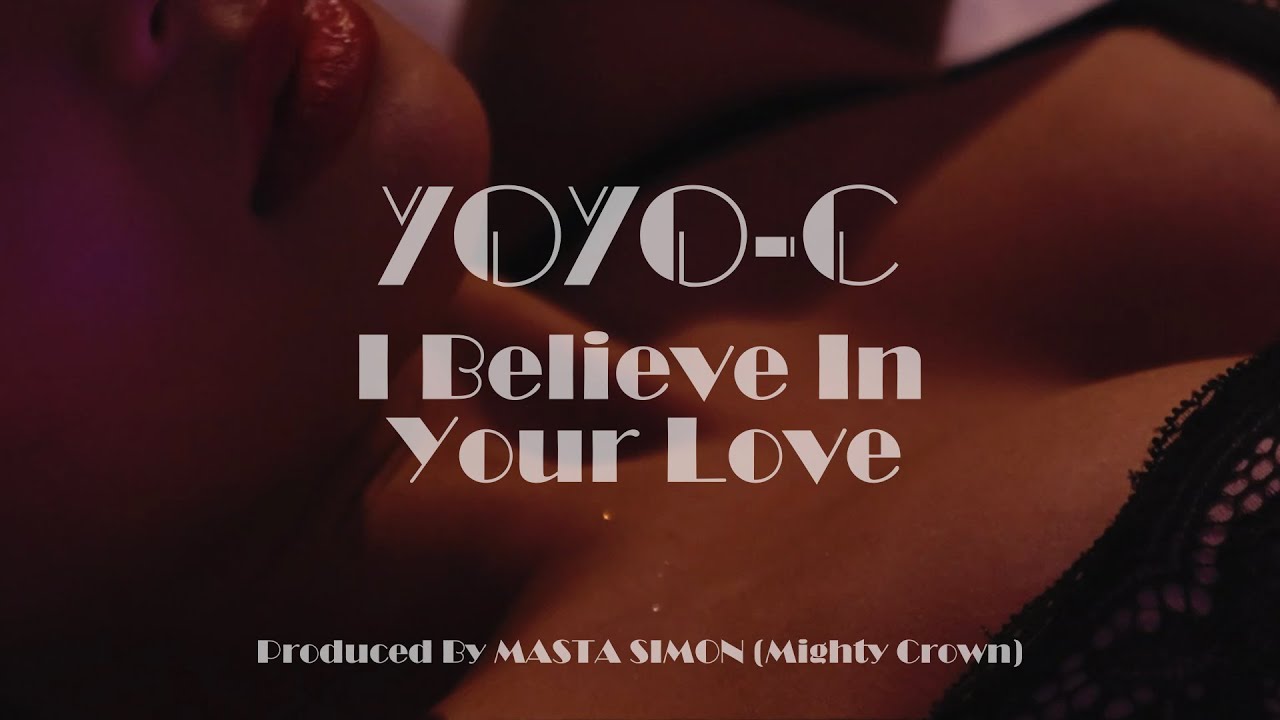 I Believe in Your Love - YOYO-C (Produced by Mighty Crown)