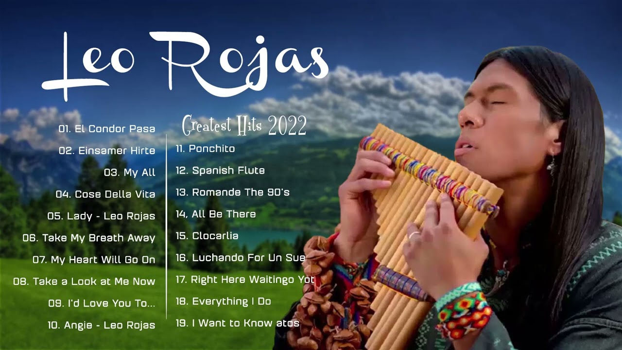 Leo Rojas Greatest Hits Full Album 2022 Best of Pan Flute Leo Rojas Sus