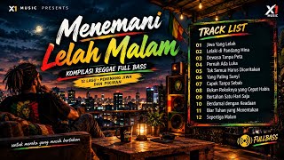 Download lagu Menemani Lelah Malam — 12 Lagu Reggae Full Bass untuk Menenangkan Jiwa dan Pikiran | X1 Music