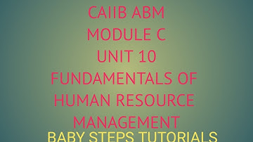 FUNDAMENTALS OF HUMAN RESOURCE MANAGEMENT | UNIT 20 | CAIIB | ABM | MODULE C | BABY STEPS TUTORIALS
