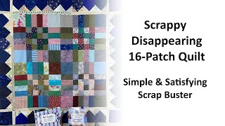 Scrappy Disappearing 16-Patch  - Great Scrap Buster!