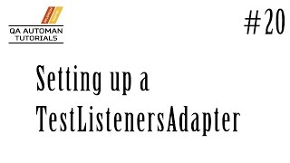 TestNG Tutorial: Setting up a Test Listeners | Tutorial #20