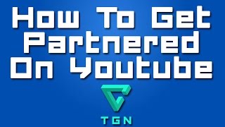 How to Get Partnered On Youtube