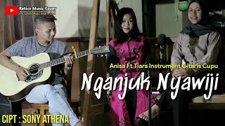 NGANJUK NYAWIJI - ANISA Ft TIARA WITH GITARIS CUPU