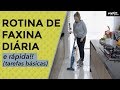 ROTINA DE FAXINA DIÁRIA E RÁPIDA! | Organize sem Frescuras!