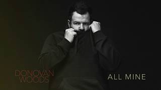 Video thumbnail of "Donovan Woods - All Mine (Official Audio)"