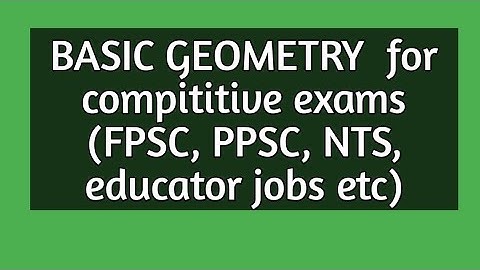 Basic geometry for different compititive exams PPSC, FPSC, NTS etc