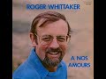 Roger Whittaker - A nos Amours (1977)