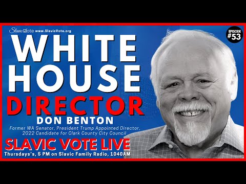 Don Benton - White House Director - WA Primary Election - SLAVIC VOTE LIVE #53