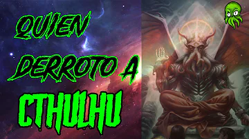 Como destruir Cthulhu?