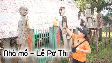 ✅ Tìm hiểu NHÀ MỒ - văn hóa lễ Pơ Thi người Gia Rai | Trích hành trình khám phá Tây Nguyên huyền bí