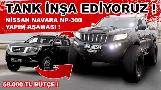 3 GÜNDE TANK İNŞA EDİYORUZ ! Nissan Navara NP300 Yapım Aşaması !