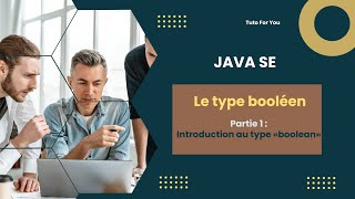 Java SE : 19- Manipulation des Types Boolean