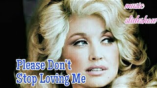 Please Don&#39;t Stop Loving Me Dolly Parton