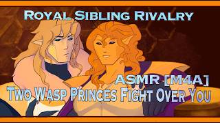 Two Wasp Princes Fight Over You | Royal Sibling Rivalry ASMR [M4A]