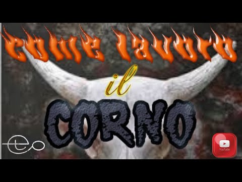 Come lavoro il corno