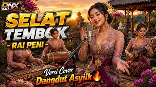 RAIPENI - SELAT TEMBOK Versi Cover Dangdut Asyiik 🔥 Lagu Bali Terbaru @dnxbaliremix 