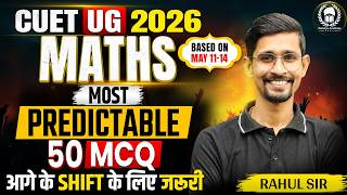 CUET UG 2026 Maths 50 Most Predictable MCQ Based on 11-15 May Paper Analysis | Rahul Sir