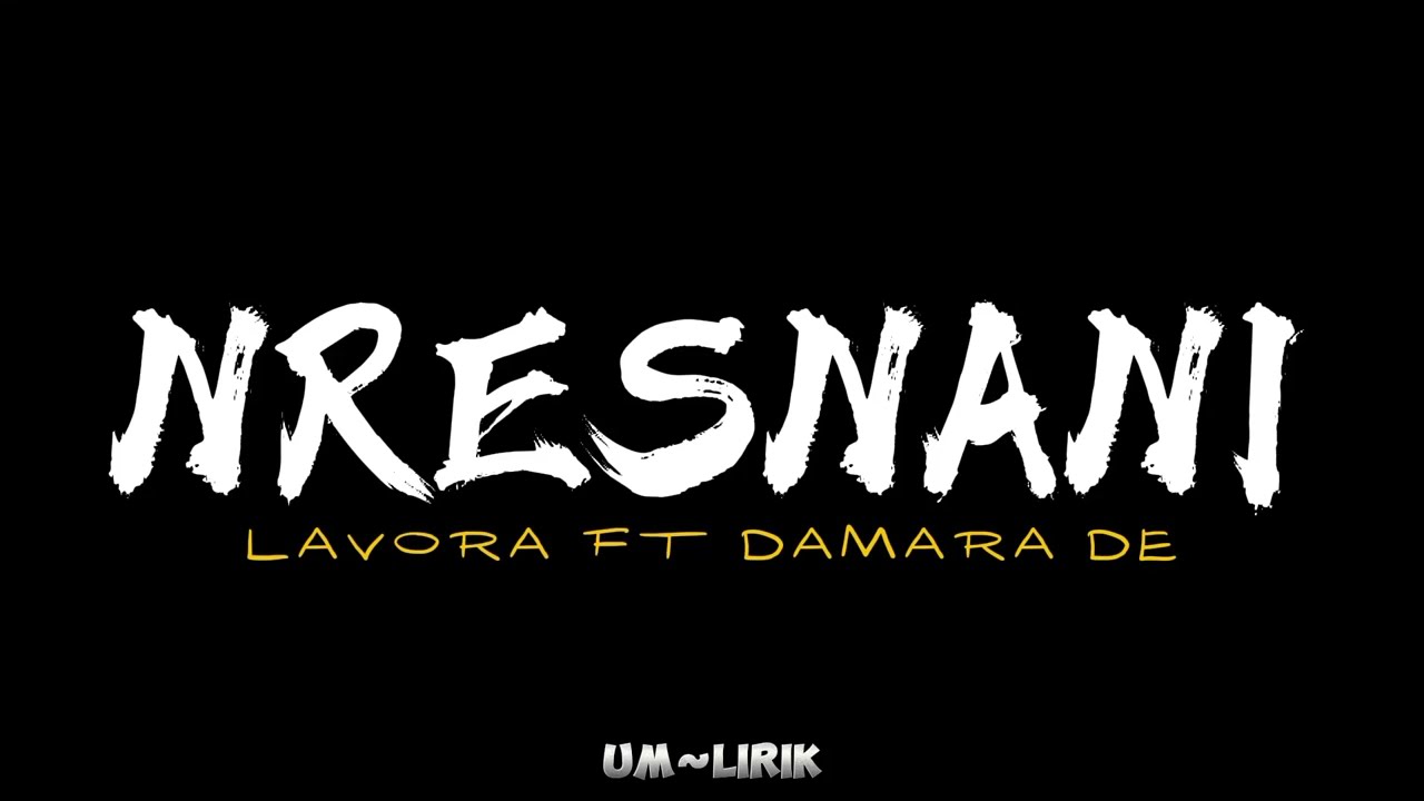 NRESNANI - LAVORA FT DAMARA DE + LIRIK