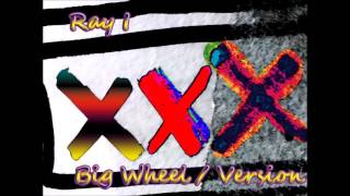 Ray I - Big Wheel & Version