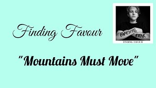Finding Favour - Mountains Must Move [Lyric Video]