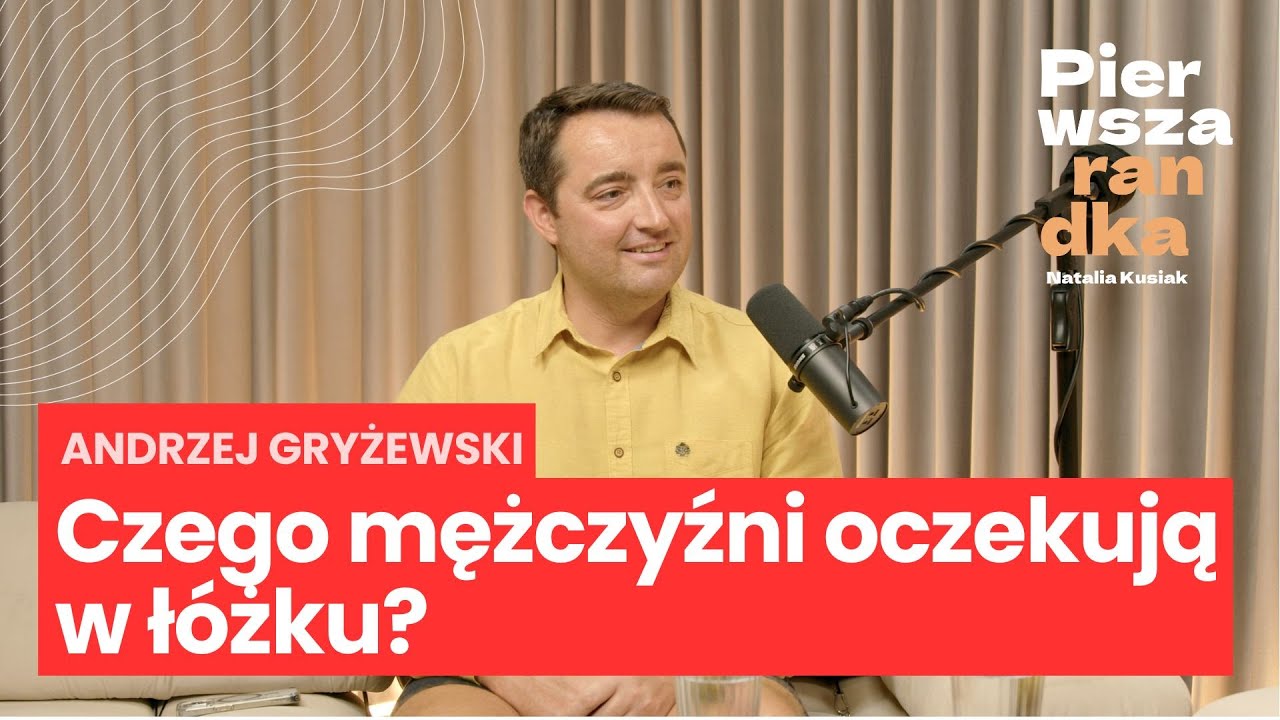 Andrzej Gryżewski: czego oczekujemy w łóżku?