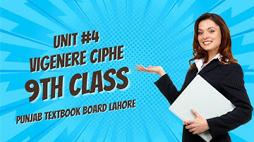 Vigenere Cipher | Unit #4  | | 9th Class | Punjab Textbook Board Lahore