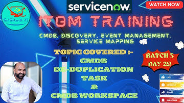 ITOM Training - CIS - Discovery and CMDB|| Batch 3|| Day 29||CMDB De-duplication Task,CMDB Workspace