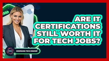 Are IT Certifications Still Worth It For Tech Jobs? - Emerging Tech Insider