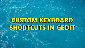 Ubuntu: Custom keyboard shortcuts in gedit (5 Solutions!!)