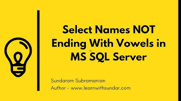 Select Names NOT Ending With Vowels in MS SQL Server | Learn With Sundar