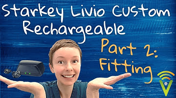 Starkey Livio Custom Rechargeable - Part 2: Fitting