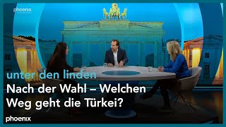 unter den linden: Nach der Wahl – welchen Weg geht die Türkei?