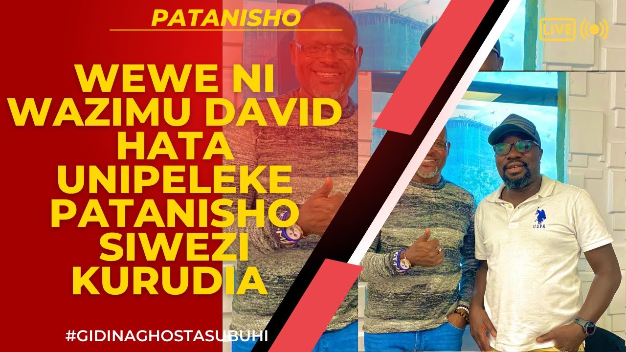 PATANISHO : WEWE NI WAZIMU DAVID HATA UNIPELEKE PATANISHO SIWEZI KURUDIA