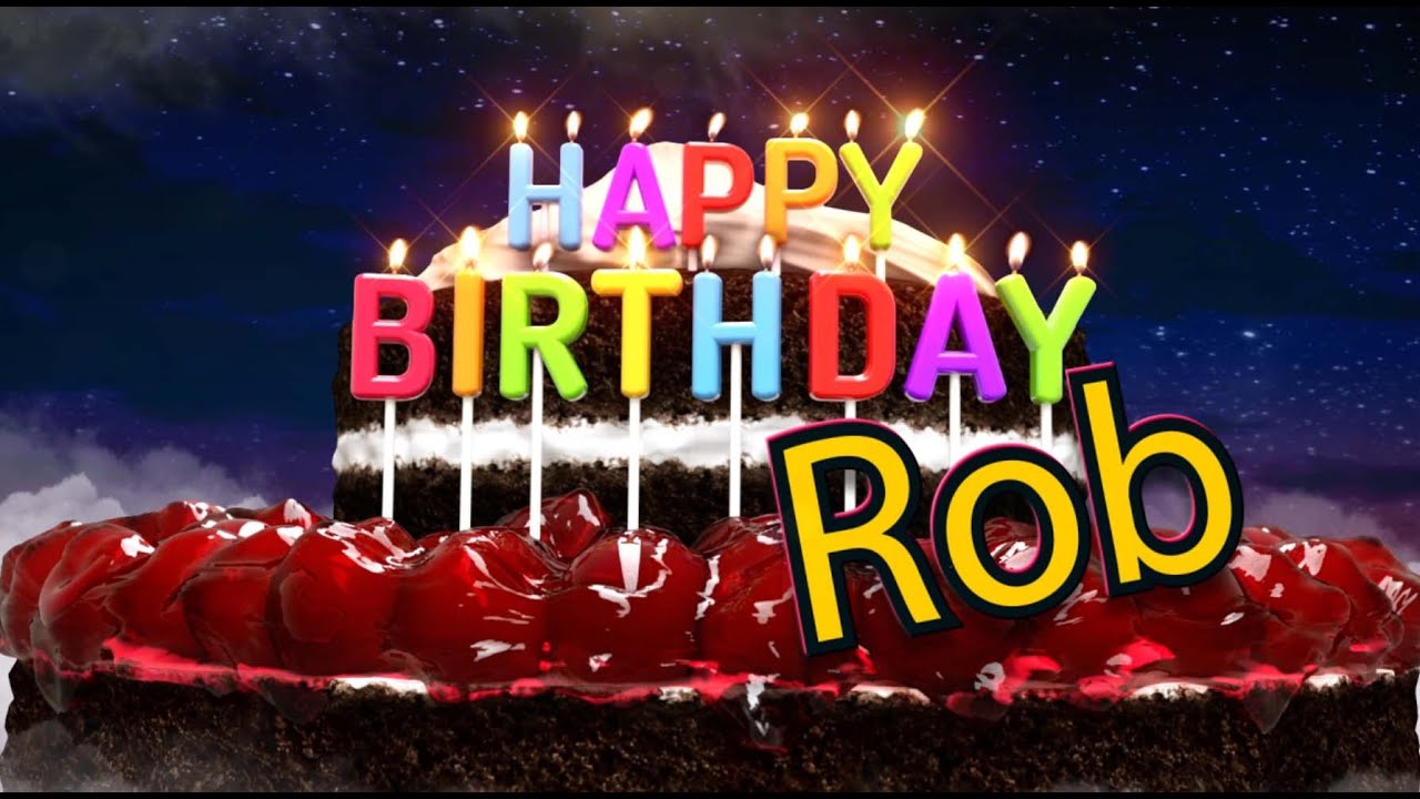 Happy Birthday Rob! #Happybirthday - YouTube
