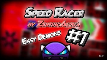 Speed Racer by ZenthicAlpha - Easy Demons #1 | Geometry Dash
