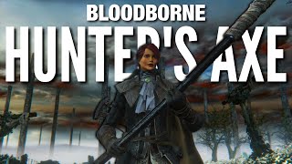 How to be OP with the HUNTER'S AXE in Bloodborne