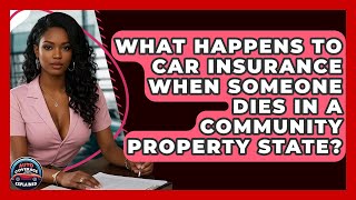 What Happens To Car Insurance When Someone Dies In A Community Property State