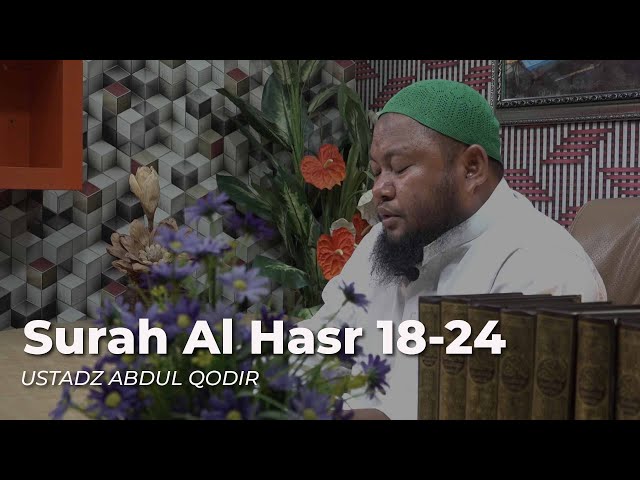 Ustadz Abdul Qodir -  SURAH AL HASR 18-24 class=