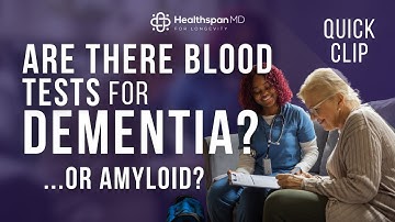 What blood tests can you get for dementia? Can you test for amyloid?