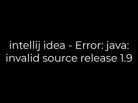 Java :intellij idea - Error: java: invalid source release 1.9(5solution)