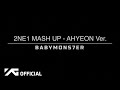 BABYMONSTER - 2NE1 MASH UP (AHYEON Ver.)