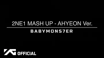 BABYMONSTER - 2NE1 MASH UP (AHYEON Ver.)