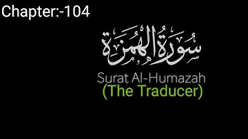 Surat Al-Humazah (The Traducer) Chapter:-104 سورة الهمزة