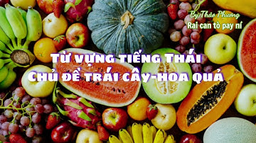 Học từ vựng tiếng Thái Lan theo chủ đề TRÁI CÂY-HOA QUẢ | Học từ vựng tiếng Thái qua hình ảnh